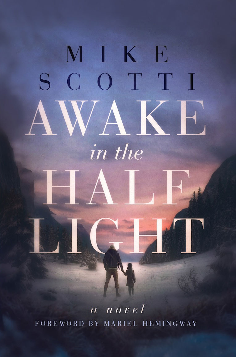 Cover of Awake in the Half Light, a novel by Mike Scotti, foreword by Mariel Hemingway